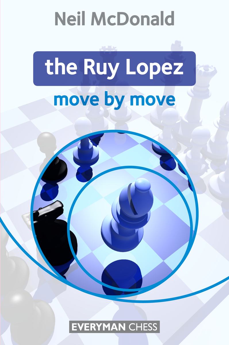 The Ruy Lopez: Move by Move - Neil McDonald by LE DUE TORRI srl