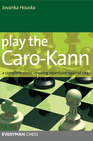 Play the Caro-Kann: A complete chess opening repertoire against 1 e4 - front cover