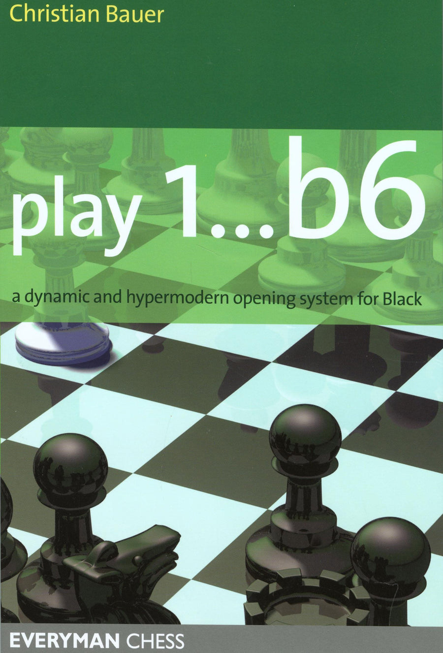 Play 1...b6!: A dynamic and hypermodern opening system for Black