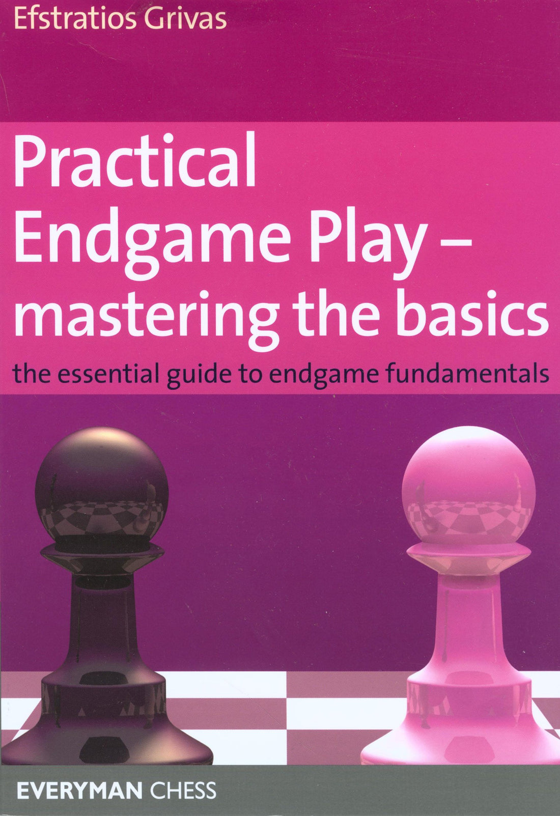 Practical Endgame Play - Mastering the Basics: The essential guide to –  Everyman Chess