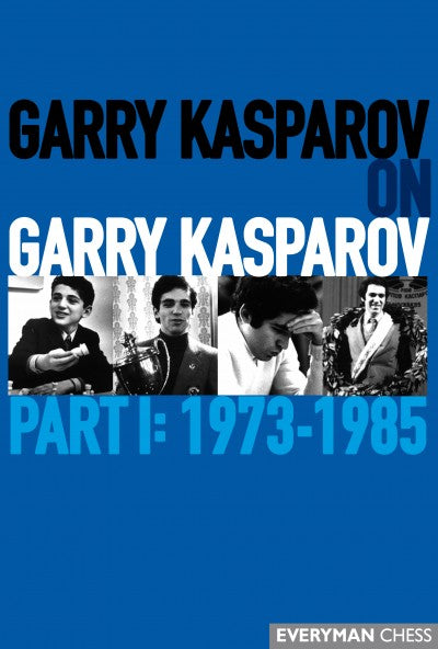 Garry Kasparov on Garry Kasparov, Part 1: 1973-1985 front cover