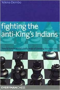 Fighting the Anti-King's Indians: How to Handle White's tricky ways of avoiding the main lines