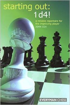 Starting Out: 1 d4!: A reliable repertoire for the improving player