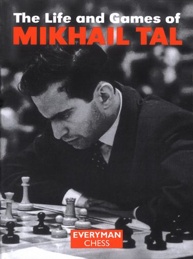 The Life and Games of Mikhail Tal front cover