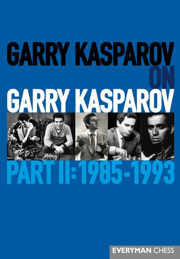 Garry Kasparov on Garry Kasparov, Part II: 1985-1993 front cover