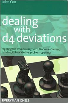Dealing with d4 Deviations: Fighting the Trompowsky, Torre, Blackmar-Diemer, Stonewall, Colle and other problem openings